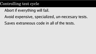 Variable number of tests
If-logic generates variable number of tests.
Skip “plan”, use “done_testing”.
 