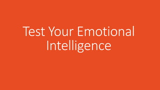 Test Your Emotional
Intelligence
 