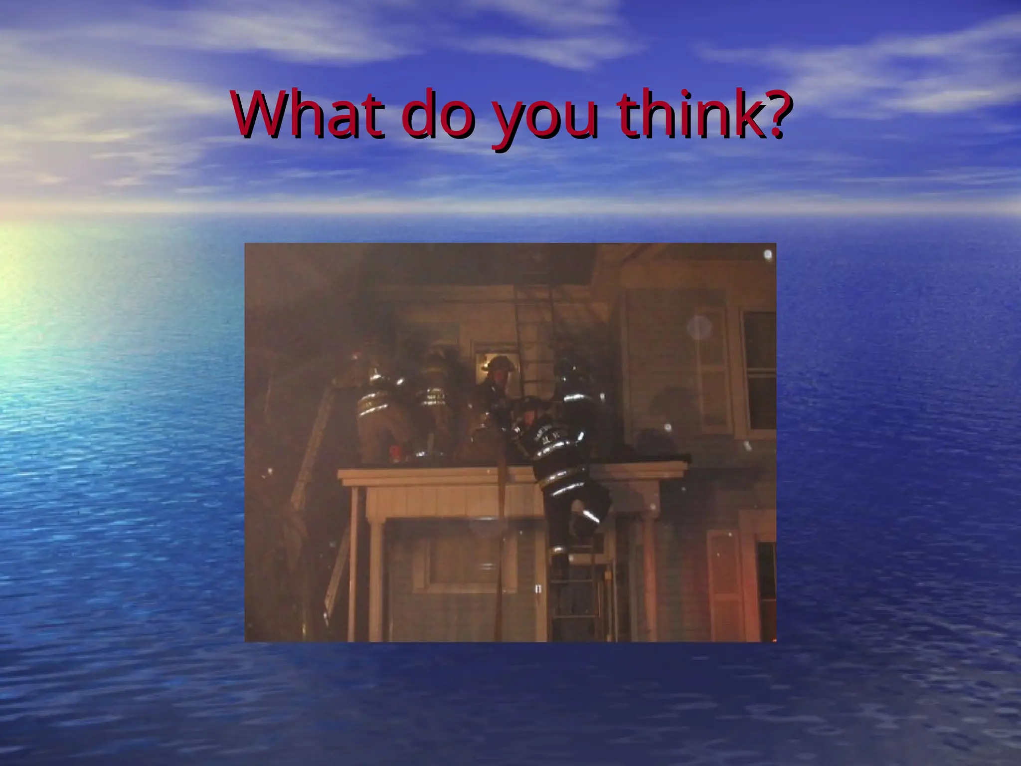 What do you think?
What do you think?
 