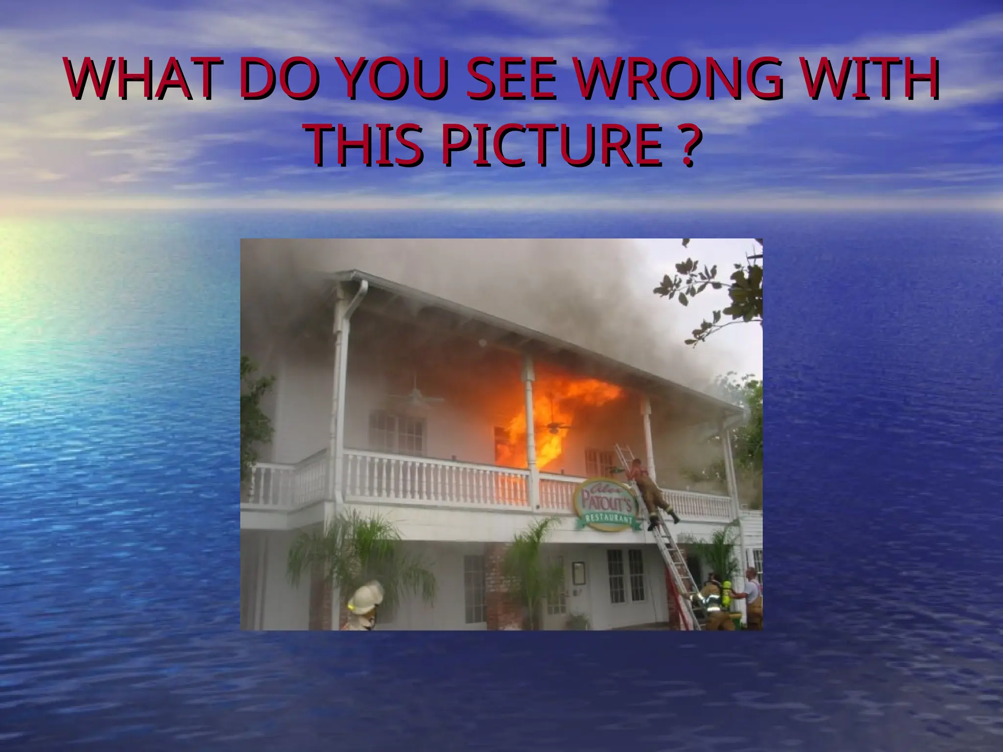 WHAT DO YOU SEE WRONG WITH
WHAT DO YOU SEE WRONG WITH
THIS PICTURE ?
THIS PICTURE ?
 