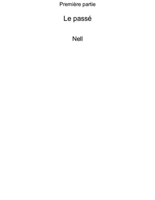 Première partie 
Le passé 
Nell 
 