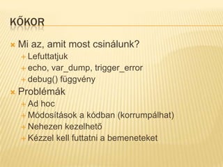 Mi a tesztelésA szoftvertesztelés a szoftverminőség-biztosítás és így a szoftverfejlesztés részétképezi. A tesztelés egy rendszer vagy program kontrollált körülmények melletti futtatása, és az eredmények kiértékelése. A hagyományos megközelítés szerint a tesztelés célja az, hogy a fejlesztés során létrejövő hibákat minél korábban felfedezze, és ezzel csökkentse azok kijavításának költségeit.- Wikipedia