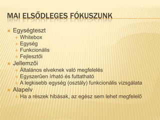 Tesztek csoportosítása ITranszparensségBlackboxWhiteboxScopeEgységtesztIntegrációs tesztRendszer tesztRendszer integrációs teszt