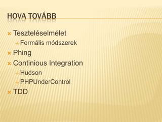 Osztályok tesztelése – az osztály<?phpclassMy_FleetimplementsCountable{protected$ships = array();publicfunctionaddShip($shipName){$this->ships[] = $shipName;}publicfunctioncount(){returncount($this->ships);}publicfunctiongetShip($index){return$this->ships[intval($index)];}}A példa a ZendDevzone-ről származik