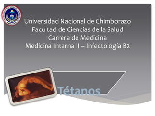 Universidad Nacional de Chimborazo
Facultad de Ciencias de la Salud
Carrera de Medicina
Medicina Interna II – Infectología B2
 