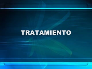 TRATAMIENTO
 