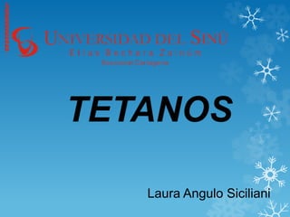 Laura Angulo Siciliani
TETANOS
 