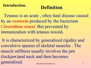 Tetanus is an acute , often fatal disease caused by an   exotoxin   produced by the bacterium  C lostridium tetani.  But p...