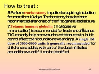 How to treat : <ul><ul><li>5:Perform  tracheostomy  in patients requiring intubation for more than 10 days. Tracheostomy h...