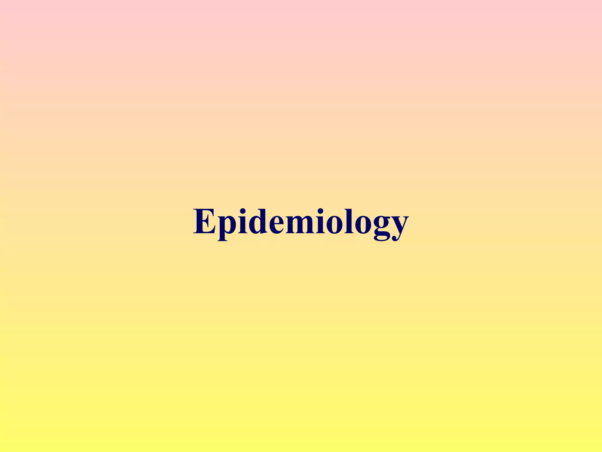 Epidemiology
 