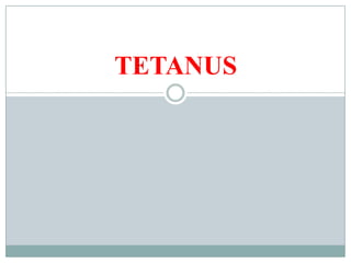 TETANUS
 