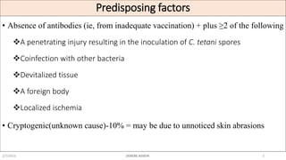 Predisposing factors
• Absence of antibodies (ie, from inadequate vaccination) + plus ≥2 of the following
A penetrating i...