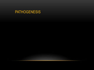 PATHOGENESIS
 