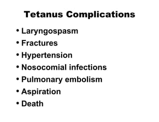 Tetanus Complications Laryngospasm Fractures Hypertension Nosocomial infections Pulmonary embolism Aspiration Death 
