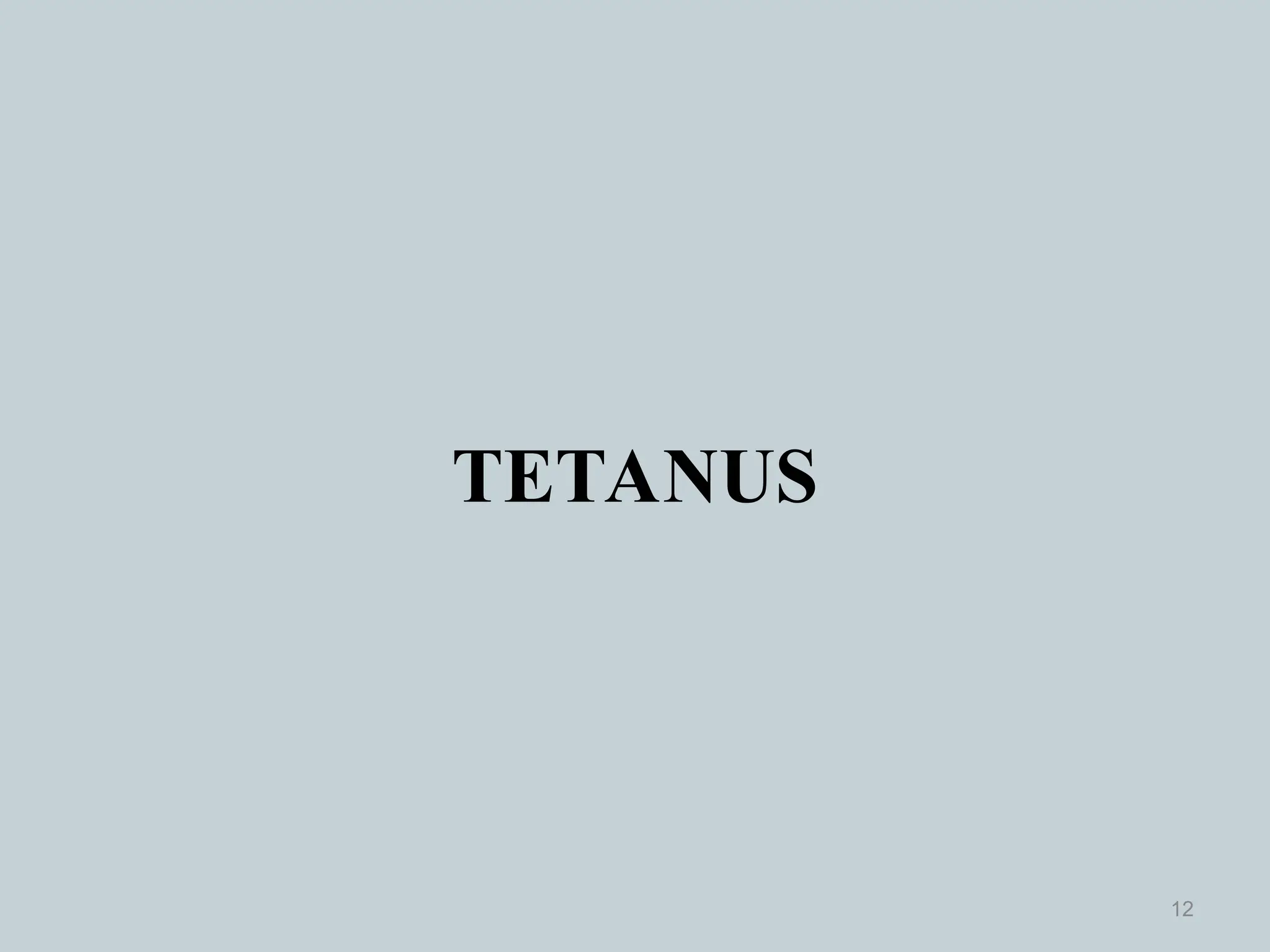TETANUS
12
 