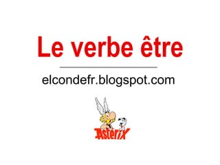 Le verbe être
elcondefr.blogspot.com
 