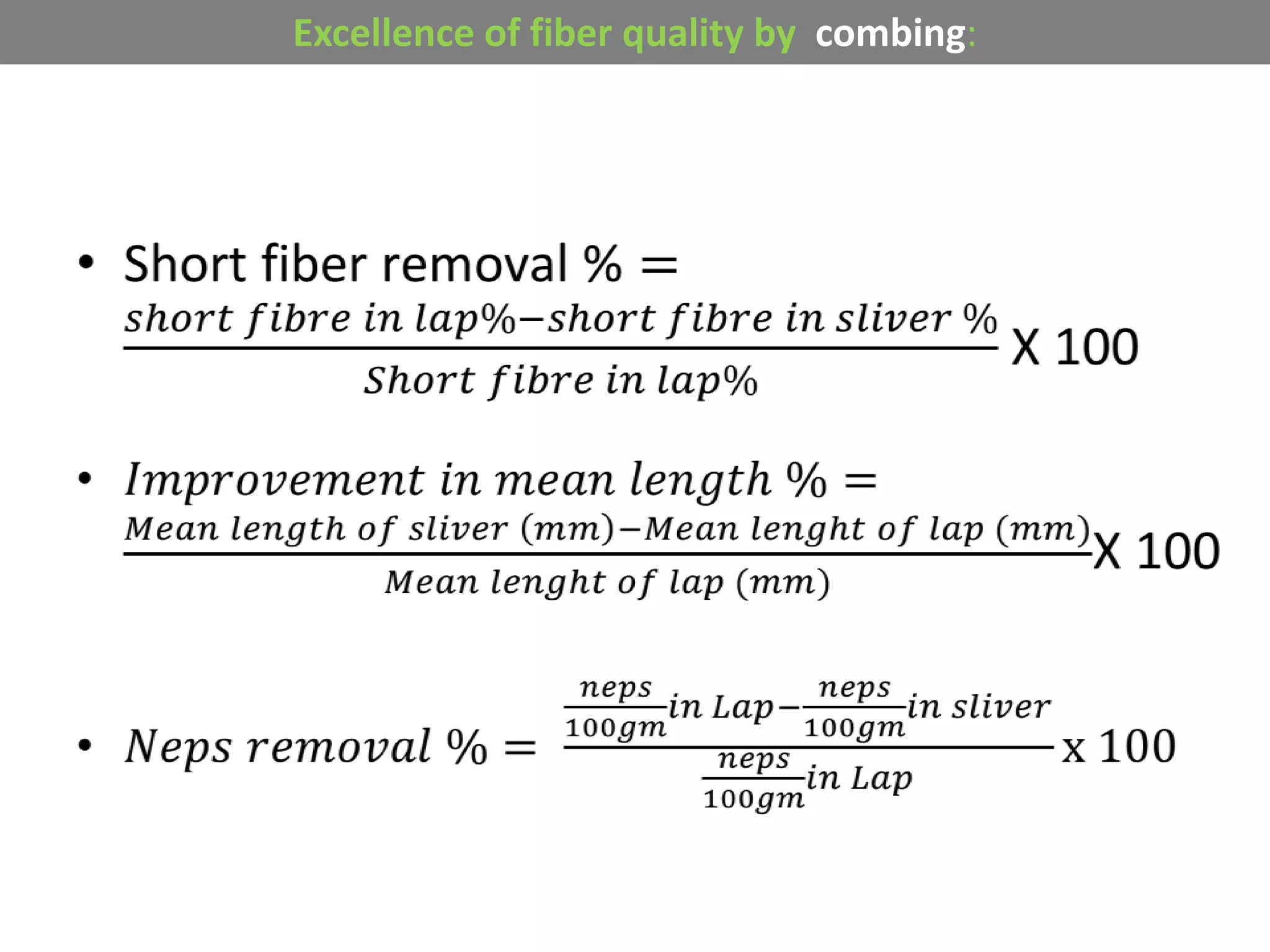 Excellence of fiber quality by combing:
 