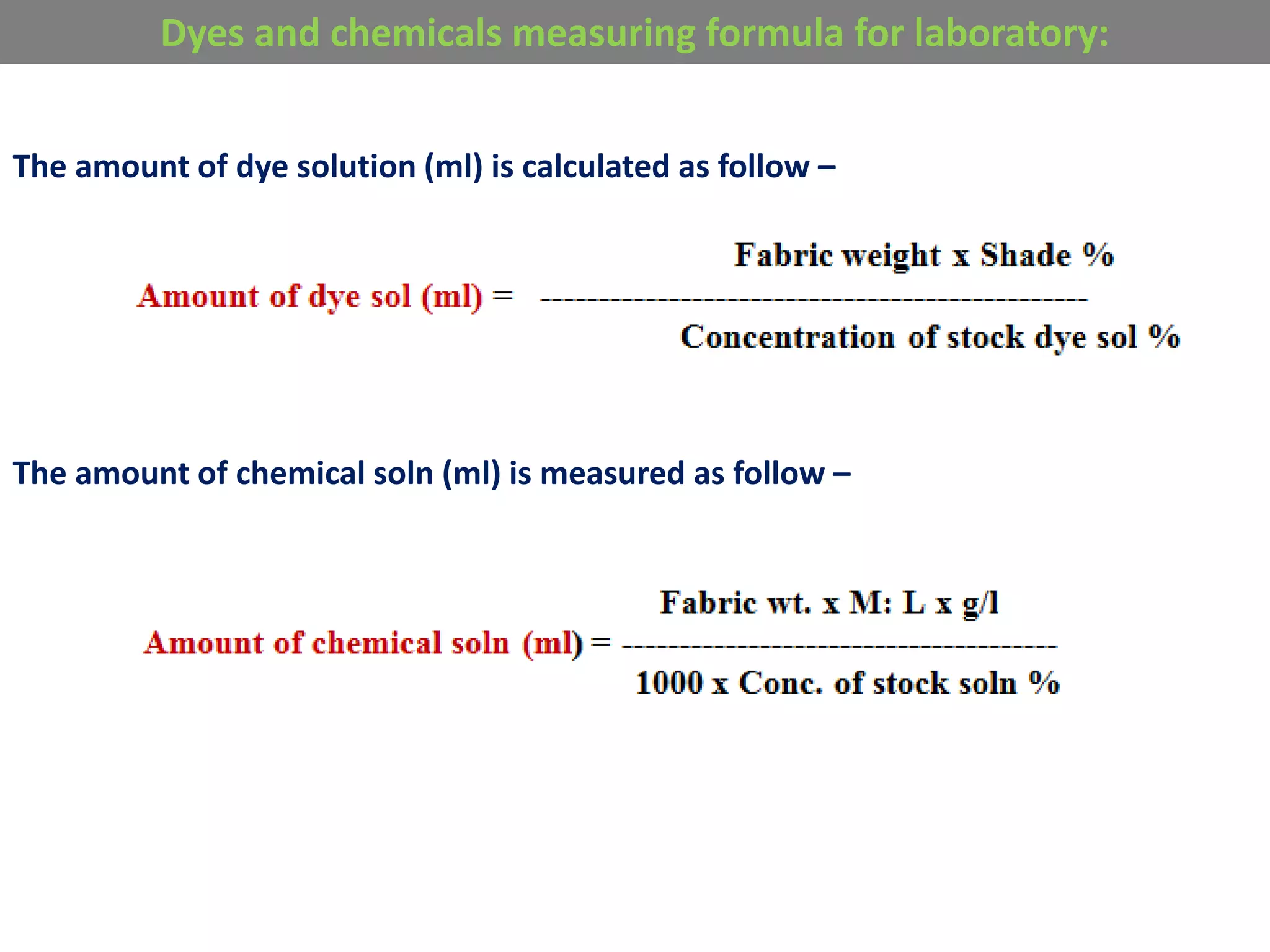 Dyes and chemicals measuring formula for laboratory:
The amount of dye solution (ml) is calculated as follow –
The amount of chemical soln (ml) is measured as follow –
 