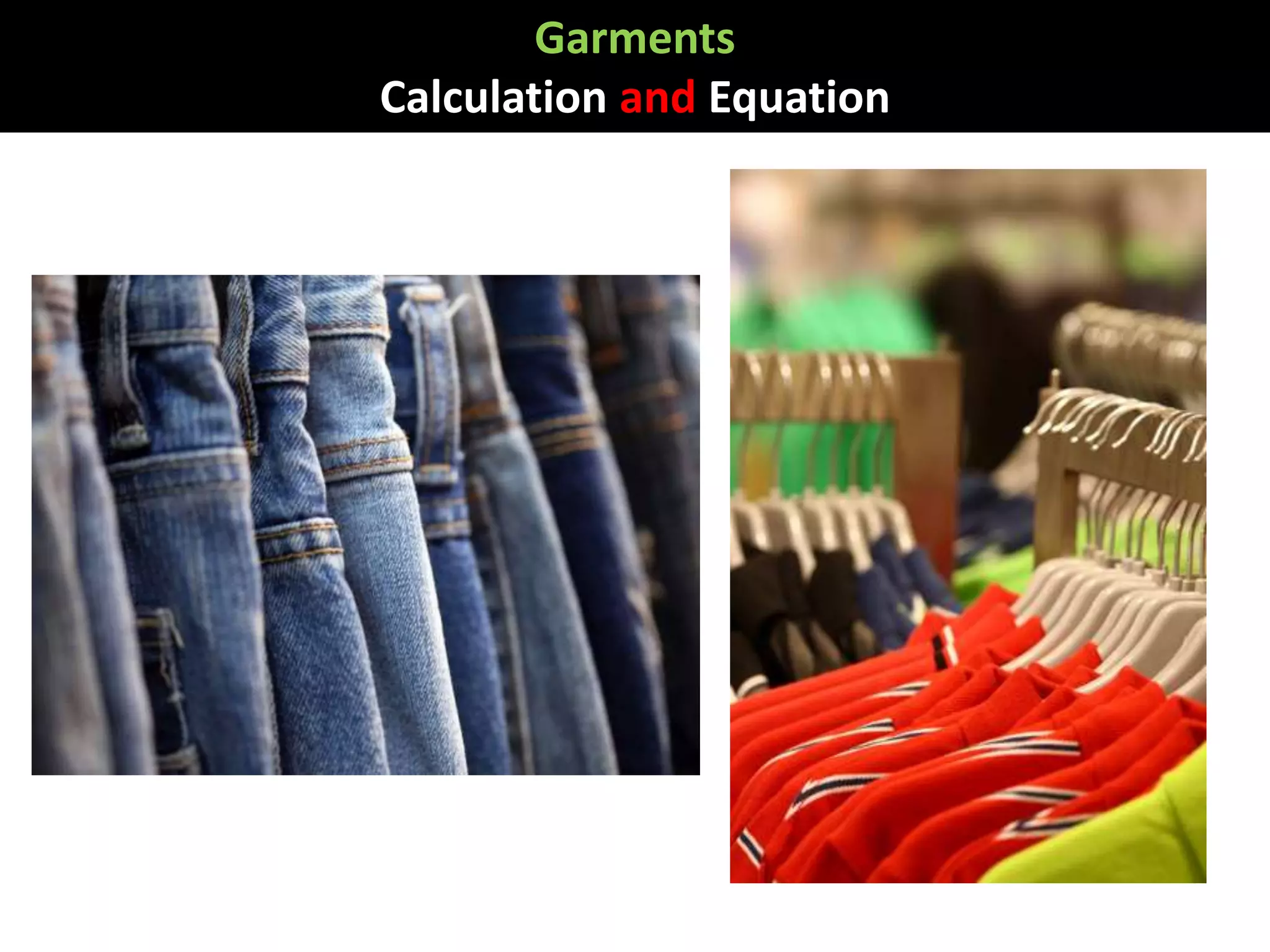 Garments
Calculation and Equation
 