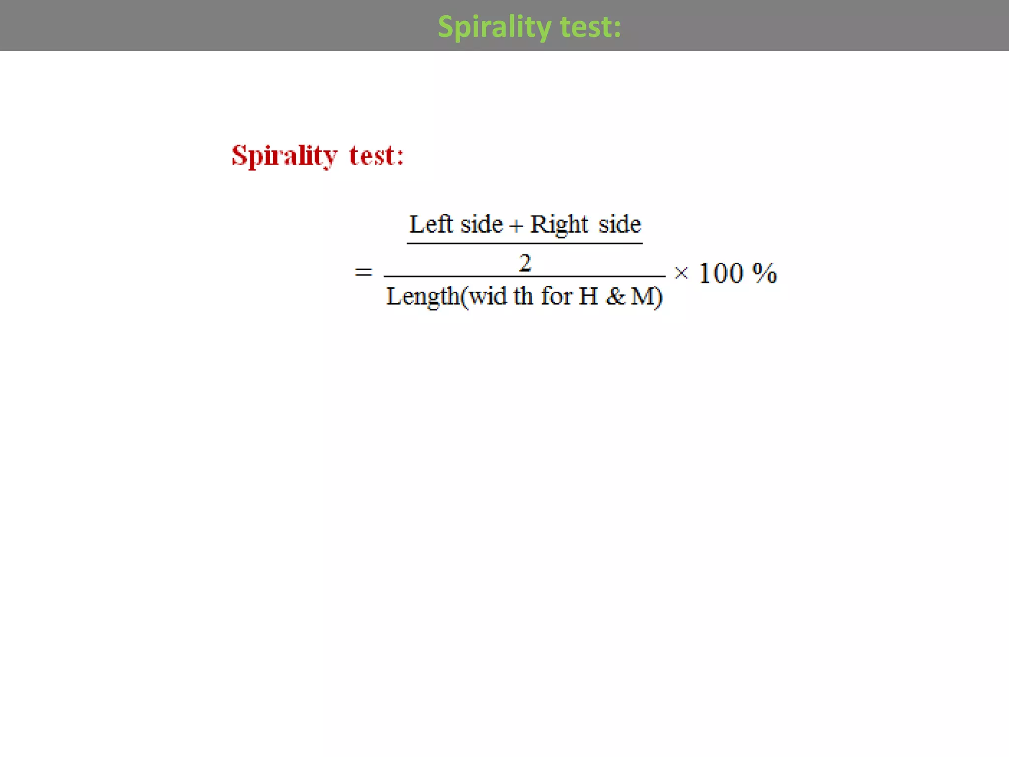 Spirality test:
 