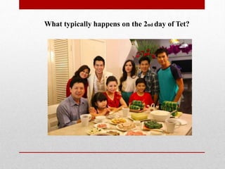 What typically happens on the 2nd day of Tet?
 