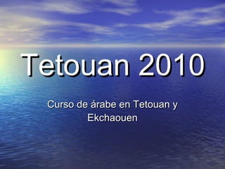 Tetouan 2010 Curso de árabe en Tetouan y Ekchaouen 