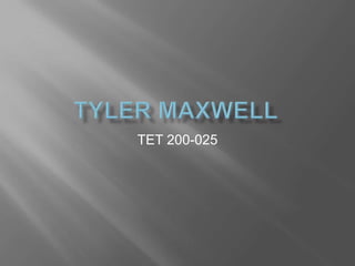 Tyler Maxwell TET 200-025 