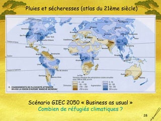 Pluies et sécheresses (atlas du 21ème siècle) Scénario GIEC 2050 « Business as usual » Combien de réfugiés climatiques ? 