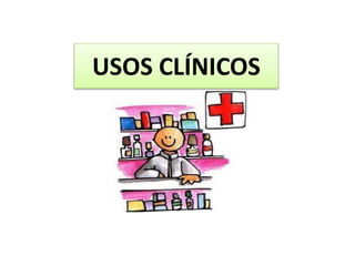 USOS CLÍNICOS
 