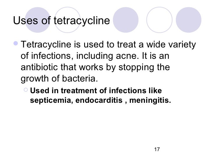 Uses of tetracyclineï¬ Tetracycline is used to treat a wide variety of infections, including acne. It is an antibiotic that...