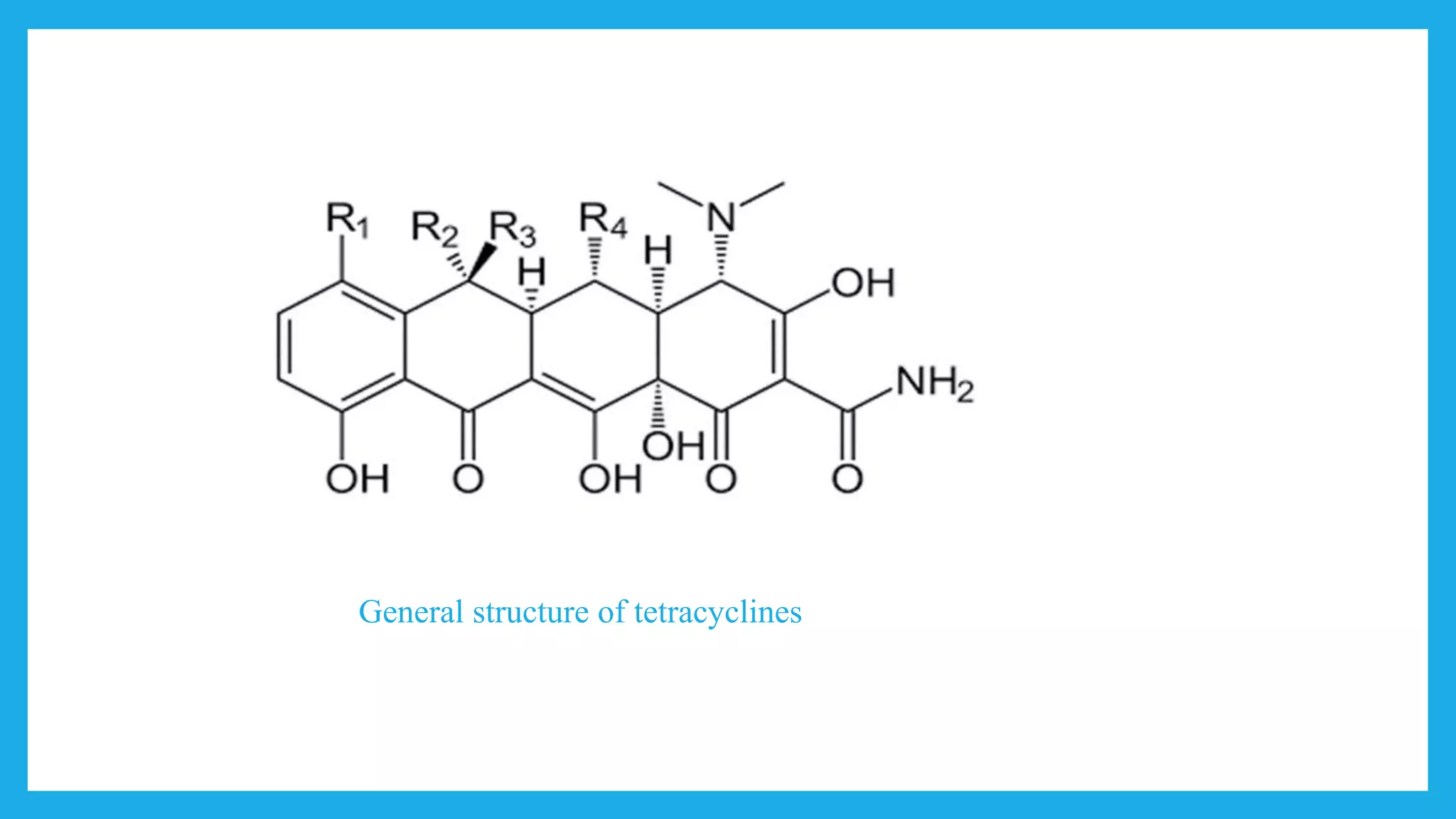 General structure of tetracyclines
 