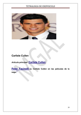 TETRALOGIA DE CREPUSCULO

Carlisle Cullen
Artículo principal:

Carlisle Cullen

Peter Facinelli es
saga.

Carlisle Cullen en las películas de la

1

29

 