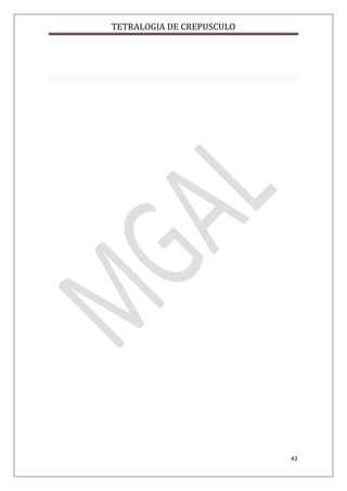 TETRALOGIA DE CREPUSCULO

43

 