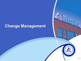 Change Management
Internal
 
