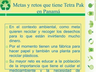 





En el contexto ambiental, como meta
quieren reciclar y recoger los desechos
para lo que están invirtiendo mucho
dinero.
Por el momento tienen una fábrica para
hacer papel y también una planta para
reciclar plásticos.
Su mayor reto es educar a la población
de la importancia que tiene el cuidar el
medioambiente y la necesidad de

 