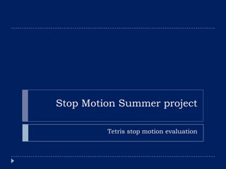 Stop Motion Summer project Tetris stop motion evaluation 