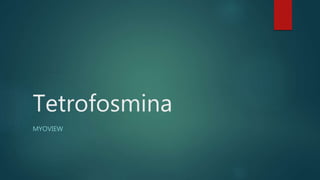 Tetrofosmina
MYOVIEW
 