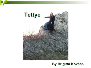 Tettye By Brigitta Kovács 