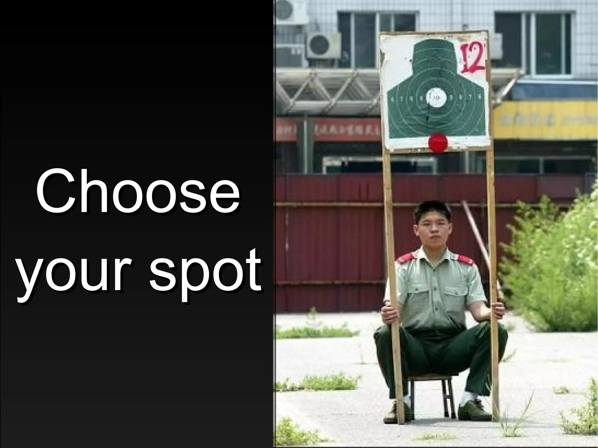ChooseChoose
your spotyour spot
 
