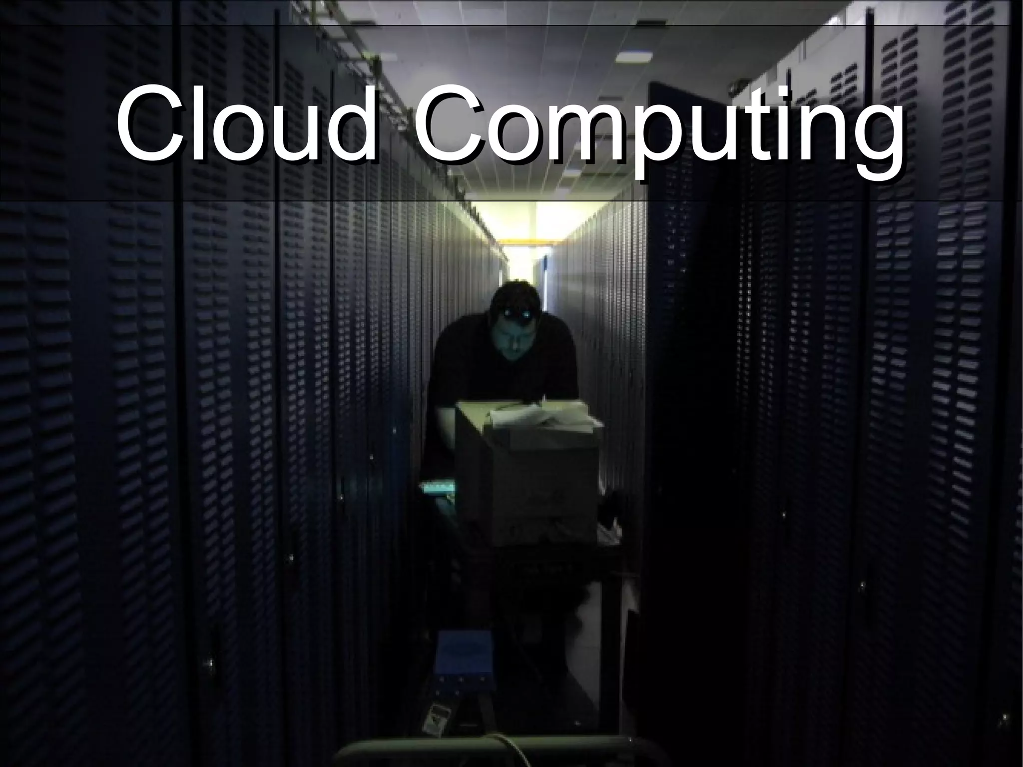 Cloud ComputingCloud Computing
 
