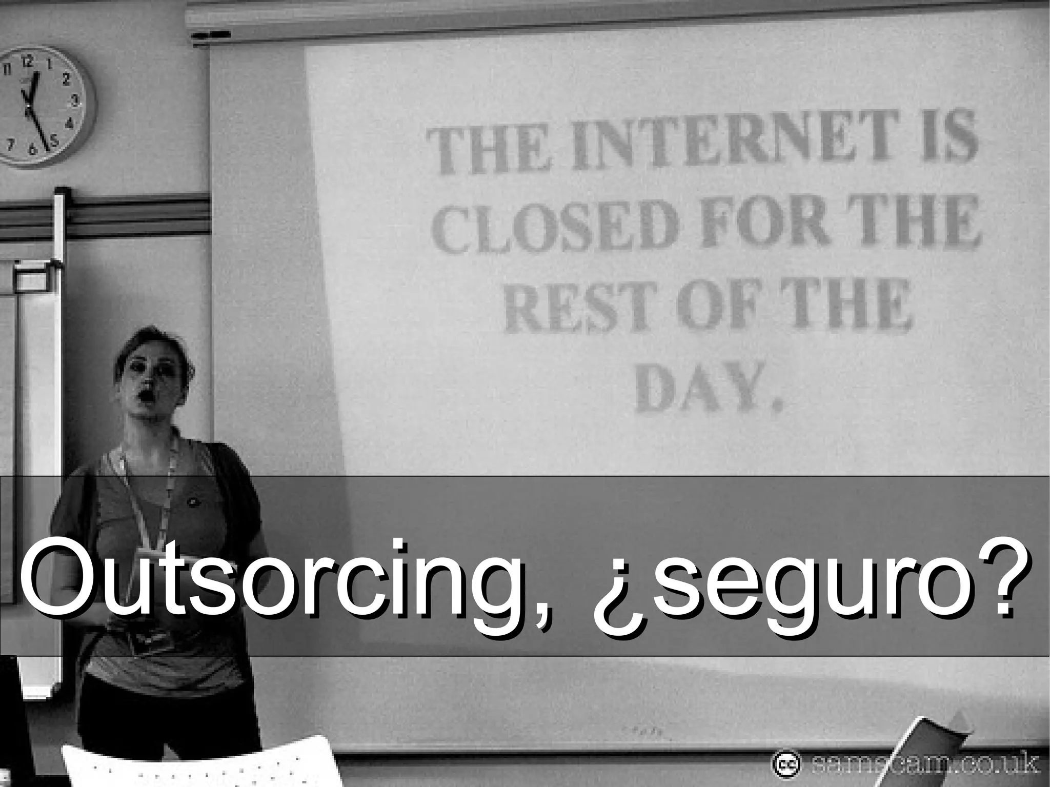 Outsorcing, ¿seguro?Outsorcing, ¿seguro?
 