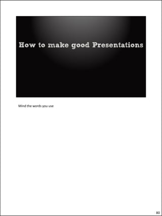 Mind the words you use




                         80
 