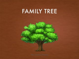 FAMILY TREE
Mar Jiménez Brújula
 