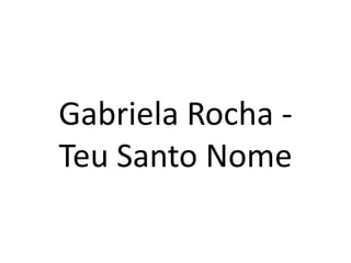 Gabriela Rocha -
Teu Santo Nome
 