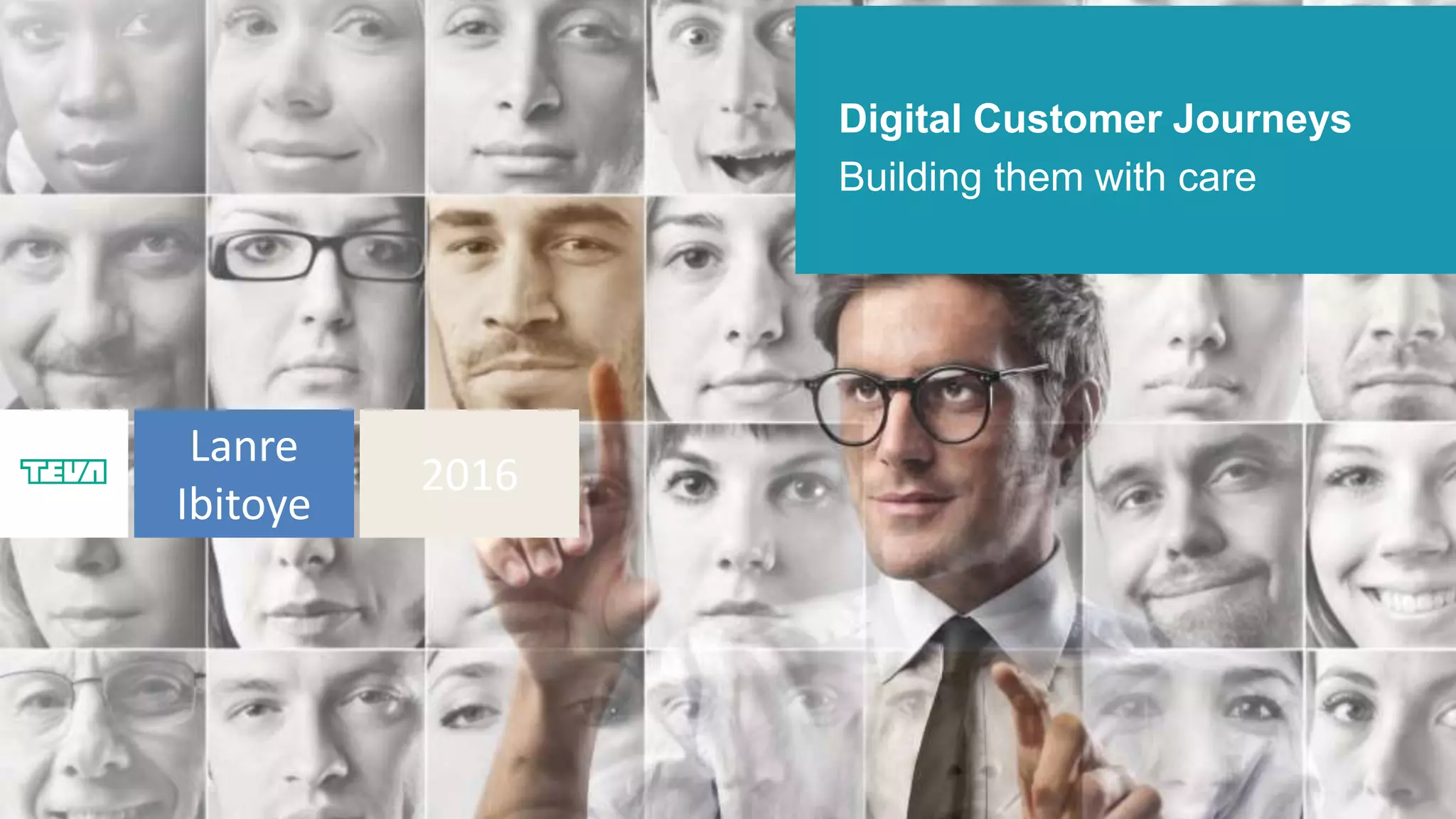 Digital Customer Journeys
Building them with care
Lanre
Ibitoye
2016
 