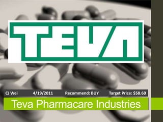 CJ Wei               4/19/2011            Recommend: BUY          Target Price: $58.60 TevaPharmacare Industries 