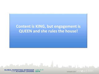 Content is KING, but engagement is
QUEEN and she rules the house!
 
