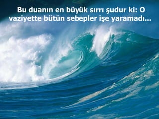 Bu duanın en büyük sırrı şudur ki: O vaziyette bütün sebepler işe yaramadı...  