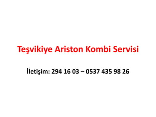 Teşvikiye Ariston Kombi Servisi
İletişim: 294 16 03 – 0537 435 98 26
 