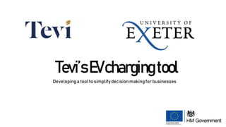 Tevi’sEVchargingtool
Developing a tool to simplify decisionmaking for businesses
 